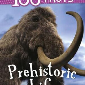 100 Facts Prehistoric Life