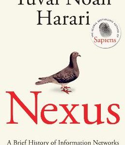 Nexus: A Brief History Of Information Networks From The Stone Age To Ai