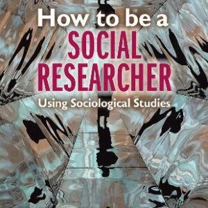 How To Be A Social Researcher: Using Sociological Studies