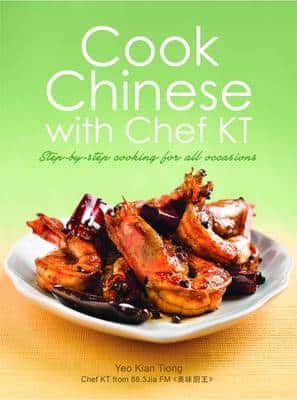 Cook Chinese With Chef Kt: A Step-By-Step Cookbook