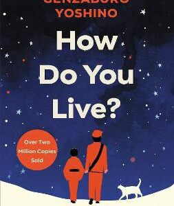 How Do You Live?: The Inspiration For The Boy And The Heron, The Major New Hayao Miyazaki/Studio Ghibli Film