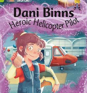 Dani Binns: Heroic Helicopter Pilot: Band 11/Lime (Collins Big Cat)