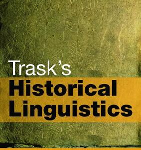 TRASK`S HISTORICAL LINGUISTICS