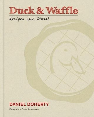 Duck & Waffle: Recipes And Stories