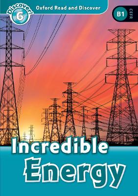 Oxford Read And Discover: Level 6: Incredible Energy