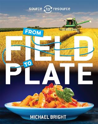 Source To Resource: Food: From Field To Plate