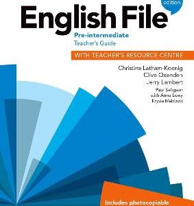 English File: Pre-Intermediate: Teacher's Guide With Teacher's Resource Centre