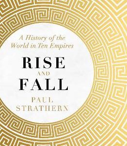 Rise And Fall: A History Of The World In Ten Empires