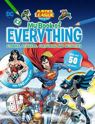 Justice League My Book Of Everything: Stories, Stickers, Colouring And Activities