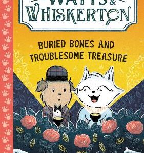 Watts & Whiskerton: Buried Bones And Troublesome Treasure