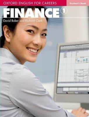 Oxford English For Careers:: Finance 1: Student Book: A Course For Pre-Work Students Who Are Studying For A Career In The Finance Industry