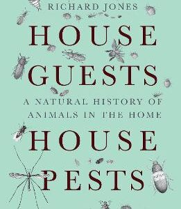 House Guests, House Pests: A Natural History Of Animals In The Home