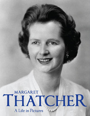 Margaret Thatcher: A Life In Pictures
