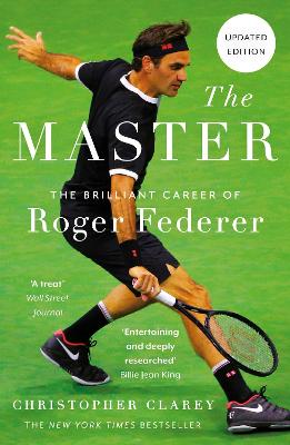 The Master: The Brilliant Career Of Roger Federer