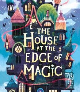The House At The Edge Of Magic: An Instant New York Times Bestseller