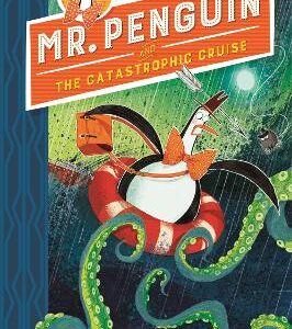 Mr Penguin And The Catastrophic Cruise: Book 3