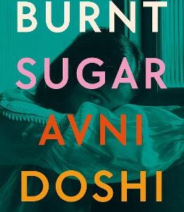 Burnt Sugar: Shortlisted For The Booker Prize 2020