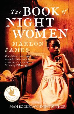 The Book Of Night Women: From The Man Booker Prize-Winning Author Of A Brief History Of Seven Killings