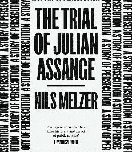The Trial Of Julian Assange: A Story Of Persecution