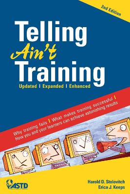 Telling Ain't Training, 2Nd Edition: Updated, Expanded, Enhanced