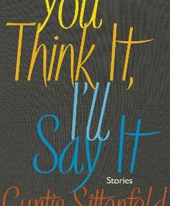 You Think It, I'll Say It: Ten Scorching Stories Of Self-Deception By The Sunday Times Bestselling Author