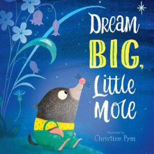 Dream Big, Little Mole