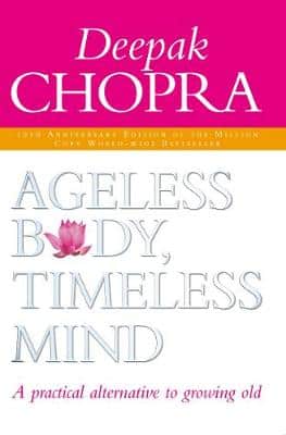 Ageless Body, Timeless Mind 10Th Anniversary Edition: A Practical Alternative To Growing Old