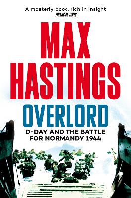Overlord: D-Day And The Battle For Normandy 1944