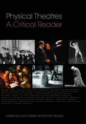 PHYSICAL THEATRES A CRITICAL READER