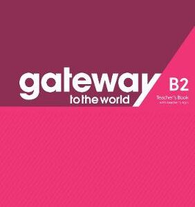 Gateway To The World B2 Teacher's Book With Teacher's App