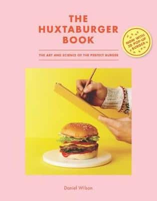 The Huxtaburger Book: The Art And Science Of The Perfect Burger