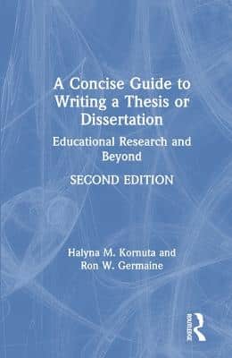 A Concise Guide To Writing A Thesis Or Dissertation: Educational Research And Beyond