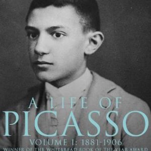 A Life Of Picasso Volume I: 1881-1906