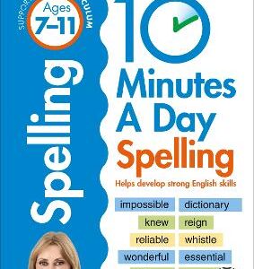 10 Minutes A Day Spelling, Ages 7-11 (Key Stage 2): Supports The National Curriculum, Helps Develop Strong English Skills