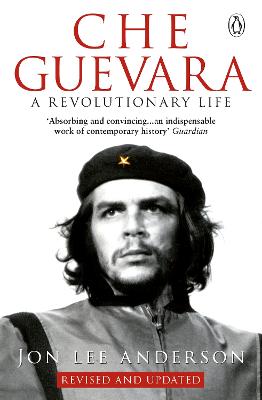 Che Guevara: A Revolutionary Life