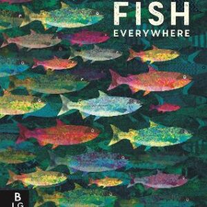 There Are Fish Everywhere