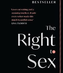 The Right To Sex: Shortlisted For The Orwell Prize 2022