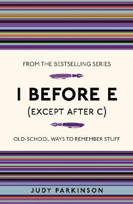 I Before E (Except After C): Old-School Ways To Remember Stuff