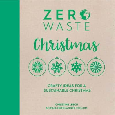 Zero Waste: Christmas: Crafty Ideas For A Sustainable Christmas