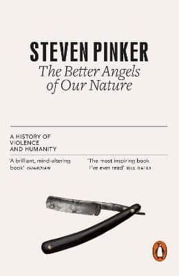 The Better Angels Of Our Nature: A History Of Violence And Humanity