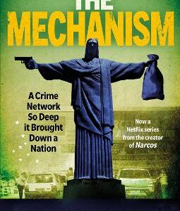 The Mechanism: A Crime Network So Deep It Brought Down A Nation