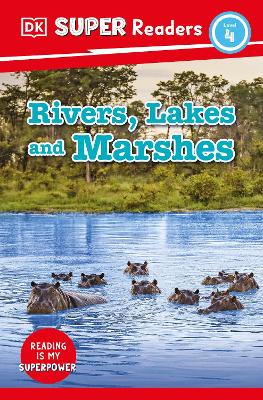 Dk Super Readers Level 4 Rivers, Lakes And Marshes