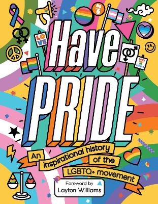 Have Pride: An Inspirational History Of The Lgbtq+ Movement