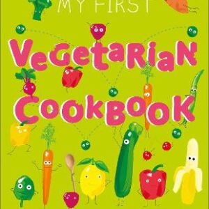 My First Vegetarian Cookbook