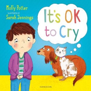 It's Ok To Cry: A Let's Talk Picture Book To Help Children Talk About Their Feelings