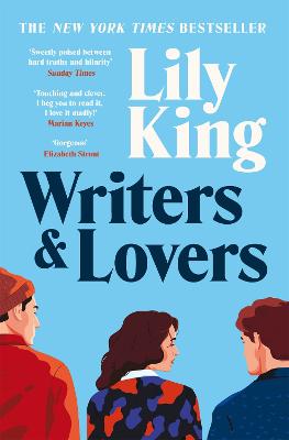 Writers & Lovers: Funny Yet Heartbreaking, The Perfect Read For Fans Of One Day And Normal People