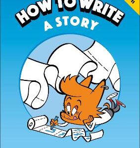 Mrs Wordsmith How To Write A Story, Ages 7-11 (Key Stage 2): Write Captivating Stories All By Yourself