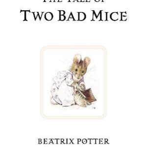 The Tale Of Two Bad Mice: The Original And Authorized Edition