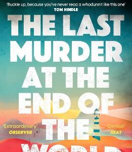 The Last Murder At The End Of The World: The Number One Sunday Times Bestseller