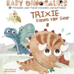 Baby Dinosaurs: Trixie Faces Her Fear